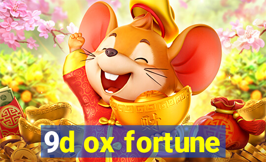 9d ox fortune